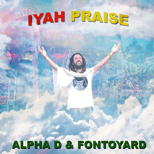 Iyah praise alpha d fontoyard