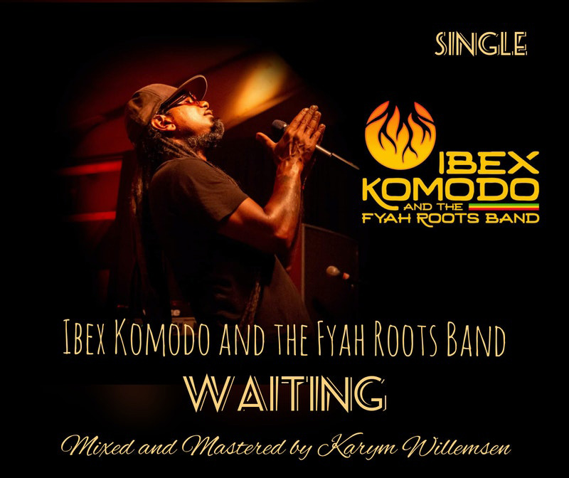 ibex komodo fyah roots band waiting